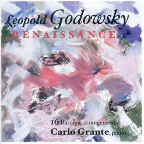 Grante, Carlo - piano: Leopold Godowsky: RENAISSANCE -- 16 Baroque arrangements of works by Rameau, Corelli. D. Scarlatti. and others. [CD]