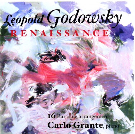 Grante, Carlo - piano: Leopold Godowsky: RENAISSANCE -- 16 Baroque arrangements of works by Rameau, Corelli. D. Scarlatti. and others. [CD]