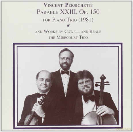 Trio America I: Reale: Trio No. 2 "Drowsey Maggie"; Persichetti: Parable XXIII, Op. 150; Cowell: Trio in Nine Short Movements: Mirecourt Trio [CD]