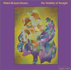 Abrams, Muhal Richard (T. Buckner, P. Bush, J. Deak, M. Feldman, J. Kubera, ETHEL: R. Farris, D. Lawson, T. Reynolds, M. Rowell): The Visibility Of Thought (ecopack) [CD]