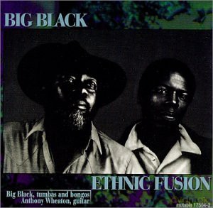 Big Black (A. Wheaton): Ethnic Fusion [CD]