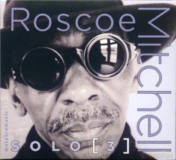 Mitchell, Roscoe (solo): Solo 3 [3CD]
