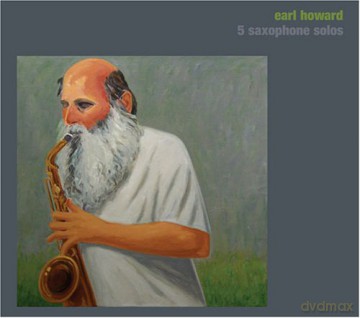 Howard, Earl (solo saxophone): 5 Saxophone Solos [CD]