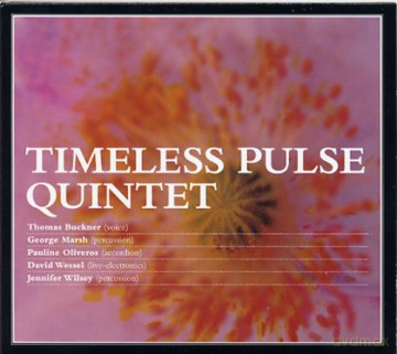 Timeless Pulse Quintet (T. Buckner, G. Marsh, P. Oliveros, D. Wessel, J. Wilsey): Timeless Pulse Quintet [CD]