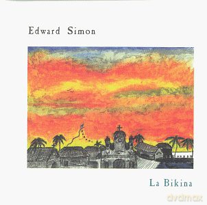 Edward Simon (M. Turner, D. Binney, B. Street, A. Cruz, P. Saturnino, D. Urcola, M. Cardona): La Bikina [CD]