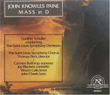 Paine, John Knowles: Mass in D: Saint Louis Symphony Orchestra, G. Schuller - cond, Saint Louis Symphony Chorus, T. Peck - cond, C. Balthrop - soprano, J. Blackett - contralto, V. Cole - tenor, J. Cheek - bass [2CD]