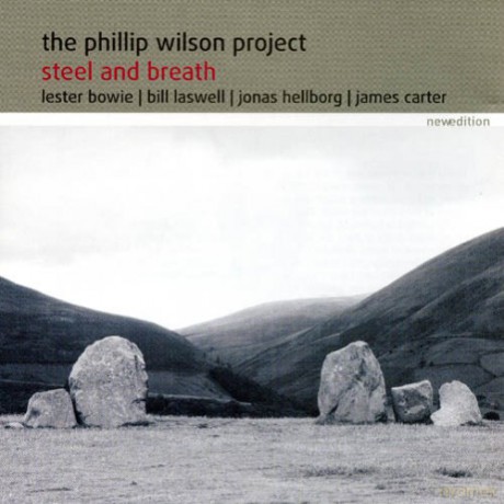 Wilson, Phillip Project (L. Bowie, B. Laswell, J. Hellborg, J. Carter, F. Lowe, C. Ward, M. Marcus, R. Stevens): Steel And Breath [CD]