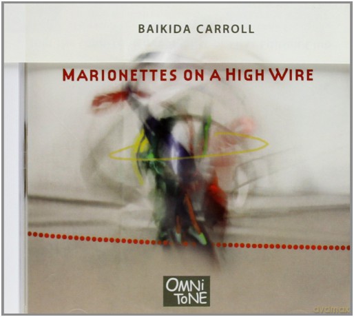 Carroll, Baikida (E. Lindsay, A.S. Colson, M. Formanek, P. akLaff): Marionettes on a High Wire [CD]