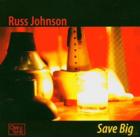Russ Johnson (J. O'Gallagher, K. Driscoll, M. Ferber): Save Big [CD]