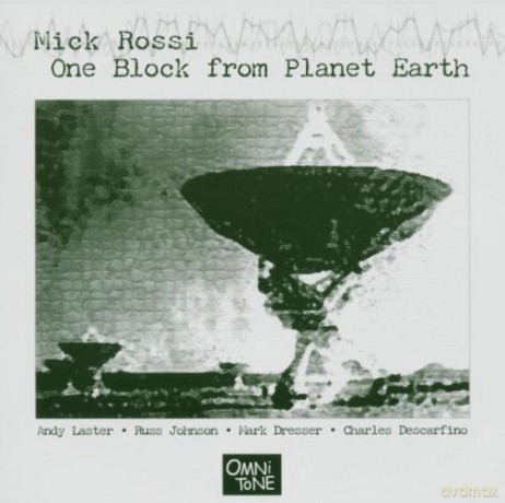 Rossi, Mick (A. Laster, R. Johnson, M. Dresser, C. Descarfino): One Block from Planet Earth [CD]
