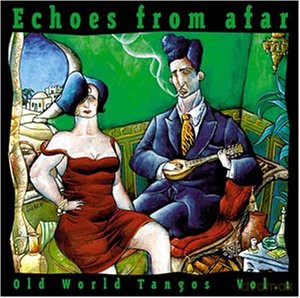 Various Artists: Echoes From Afar - Old World Tangos Vol. 1 [CD]