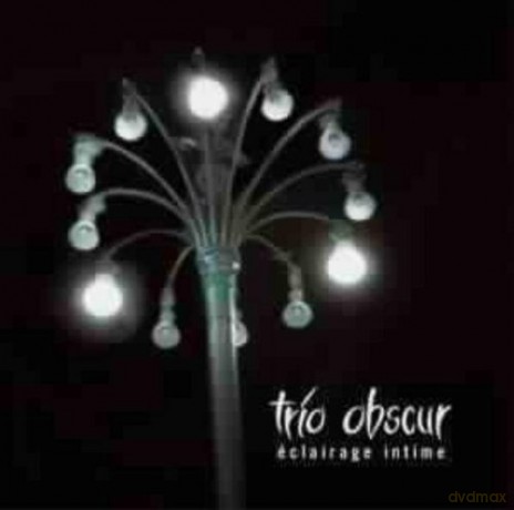Trio Obscur: éclairage intime [CD]