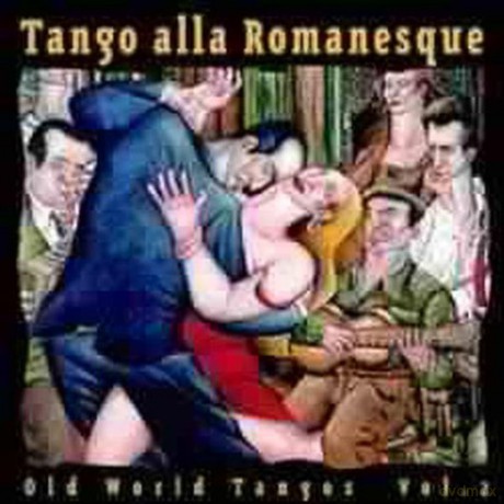 Various Artists: Tangos Alla Romanesque - Old World Tangos Vol. 2 [CD]