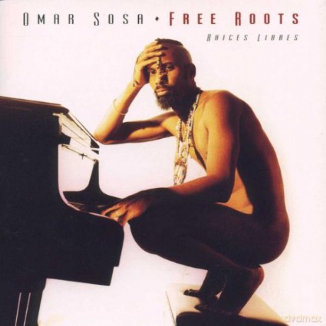 Sosa, Omar (R. Fredericks, E. Kavee, J. Diaz, S. Brown, B. Ortiz): Free Roots [CD]
