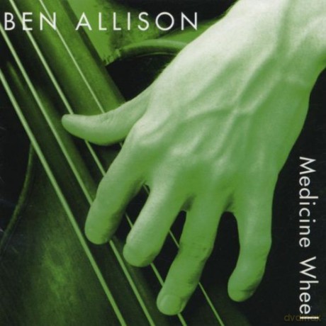 Allison, Ben (M. Blake, T. Nash, R. Horton, F. Kimbrough, T. Ulrich, J. Ballard): Medicine Wheel [CD]