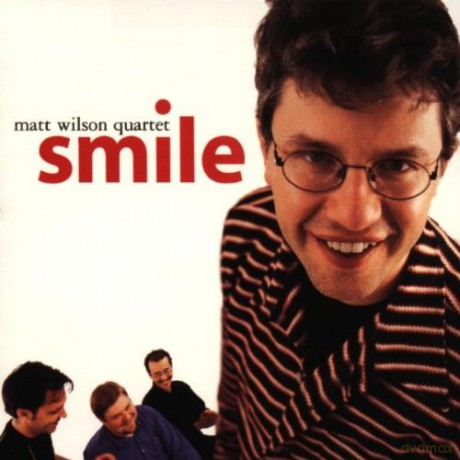 Wilson, Matt Quartet (J. Frahm, A. D'Angelo, Y. Inoue): Smile [CD]