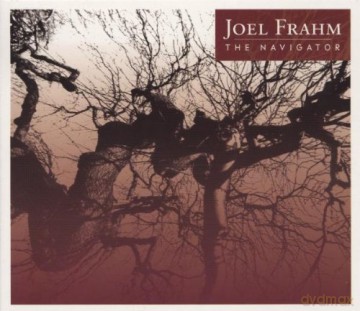Frahm, Joel (D. Berkham, S. Colley, B. Drummond): The Navigator [CD]