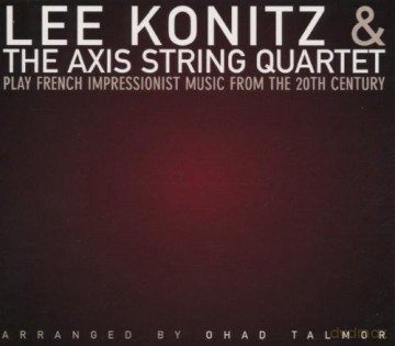 Konitz, Lee & The Axis String Quartet: Plays French Impressionist Music? [CD]