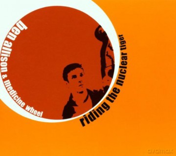 Allison, Ben (M. Blake, T. Nash, R. Horton, F. Kimbrough, T. Ulrich, J. Ballard): Riding The Nuclear Tiger [CD]