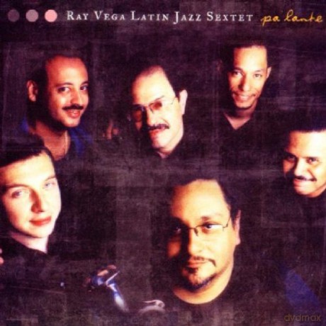 Vega, Ray Latin Jazz Sextet (B. Porcelli, I. Atalita, B. Koslov, W. Martinez, W.C. Corniel): Palante [CD]