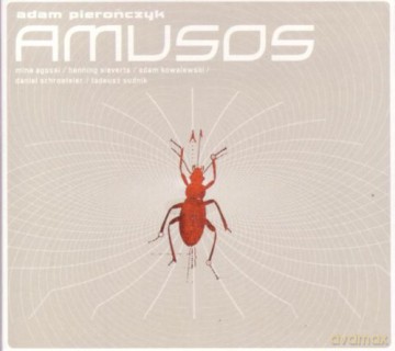 Adam Pieronczyk (M. Agossi, H. Sieverts, A. Kowalewski, D. Schroeteler, T. Sudnik): Amusos [CD]