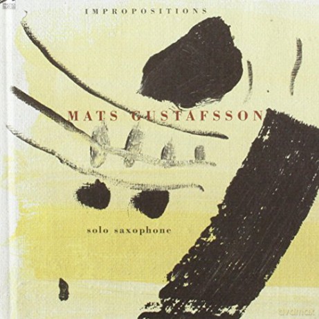Gustafsson, Mats (saxophone solo): Impropositions [CD]