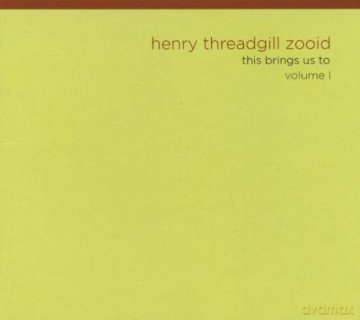 Henry Zooid Threadgill (L. Ellman, J. Davila, S. Takeishi, E.H. Kavee): This Brings Us To (vol. 1) [CD]
