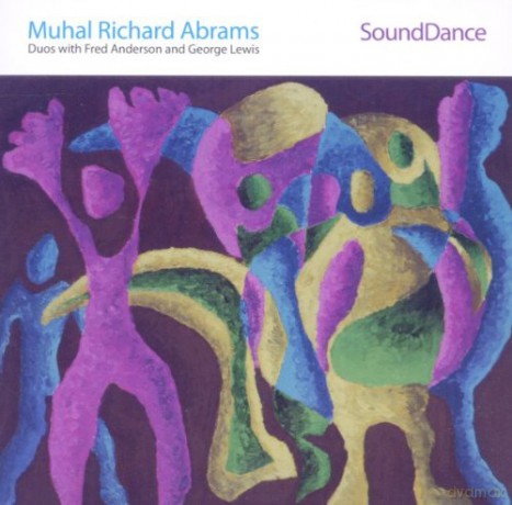 Abrams, Muhal Richard Duos with Fred Anderson & George Lewis): Sound Dance [2CD]
