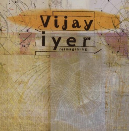 Iyer, Vijay (R. Mahanthappa, S. Crump, M. Gilmore): Reimagining [CD]