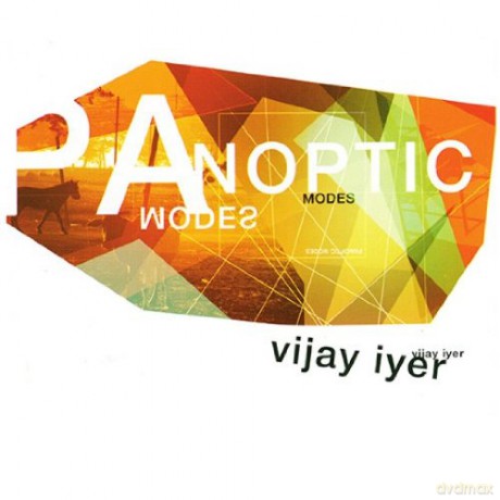Iyer, Vijay (R. Mahanthappa, S. Crump, D. Phillips): Panoptic Modes [CD]