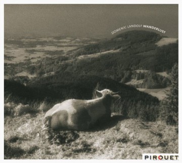 Domenic Landolf (J.-P. Brodbeck, F. Gisler, D. Egli): Wanderlust [CD]