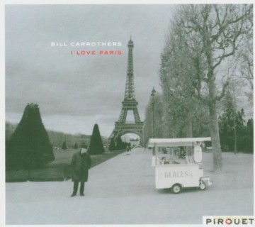 Carrothers, Bill (N. Thys, D. Pallemaerts): I Love Paris [CD]