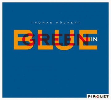 Rückert, Thomas (M. Pichler, J. Rückert): Blue in Green [CD]