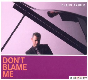 Raible, Klaus (G. Antoniou, B. Dixon): Don't Blame Me [CD]