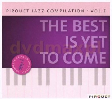 Various Artists: Pirouet Jazz Compilation vol. 1 - The Best Is Yet To Come (digipack) [CD]