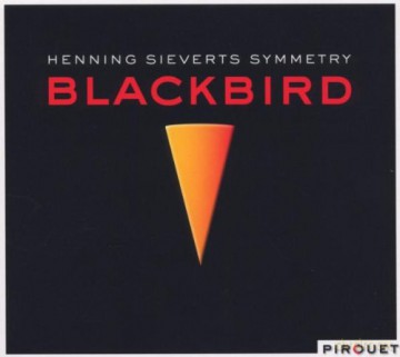 Henning Symmetry Sieverts (C. Speed, J. Lauer, A. Kaufmann, J. Hollenbeck): Blackbird [CD]