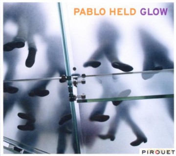 Pablo Held (W. Mutzke, S. Gille, N. Klein, K. Pechlof, H. Nuss, H. Sieverts, D. Fuhr, R. Landfermann, J. Burgwinkel): Glow [CD]