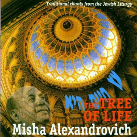 Alexandrovich, Misha: The Tree of Life; Traditional chants from the Jewish Liturgy [CD]