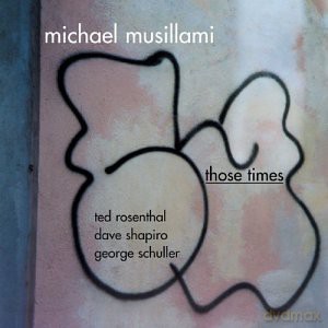 Musillami, Michael Quartet (T. Rosenthal, D. Shapiro, G. Schuller): Those Times [CD]