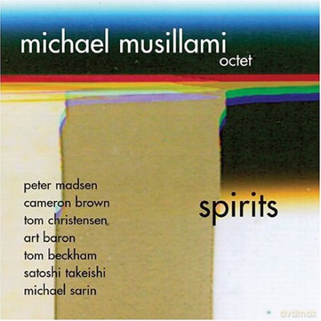 Musillami, Michael Octet (T. Christensen, A. Baron, T. Beckham, P. Madsen, C. Brown, M. Sarin, S. Takeishi): Spirits [CD]