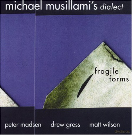 Michael Dialect Musillami's (P. Madsen, D. Gress, M. Wilson): Fragile Forms [CD]