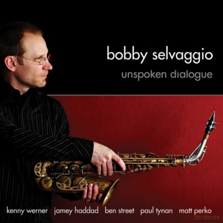 Bobby Selvaggio (P. Tynan, K. Werner, B. Street, M. Perko, J. Haddad): Unspoken Dialogue [CD]