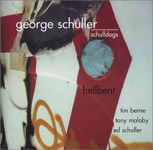 George Schulldogs Schuller (T. Berne, T. Malaby, E. Schuller): Hellbent [CD]