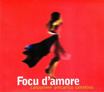 Canzoniere Grecanico Salentino: Focu d'amore [CD]