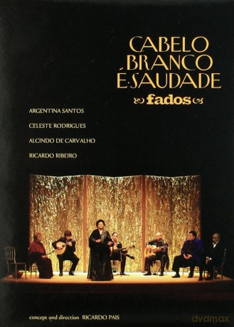 Fado: Santos, Argentina / Rodrigues, Celeste / De Carvalho, Alcindo / Ribeiro, Ricardo: Cabelo Branco e Saudade [DVD]