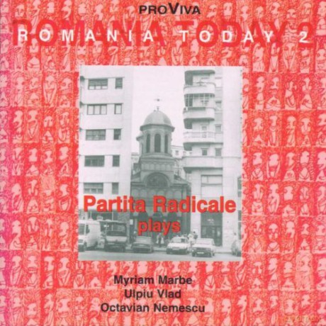 Romania Today 2: Partita Radicale plays New Music from Romania: M.L. Marbe, U. Vlad, O. Nemescu [CD]
