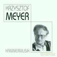 Meyer, Krzysztof: Kammermusik [CD]