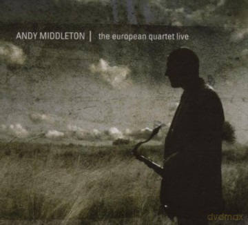 Andy Middleton (T. Derado, P. Imm, A. Jones): The European Quartet Live [CD]