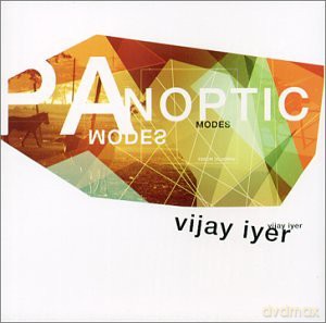 Iyer, Vijay (R. Mahanthappa, S. Crump, D. Phillips): Panoptic Modes [CD]