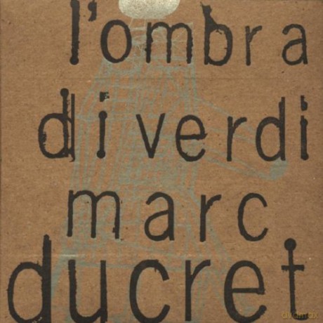 Ducret, Marc (B. Chevillion, E. Echampard): L'ombra di verdi [CD]